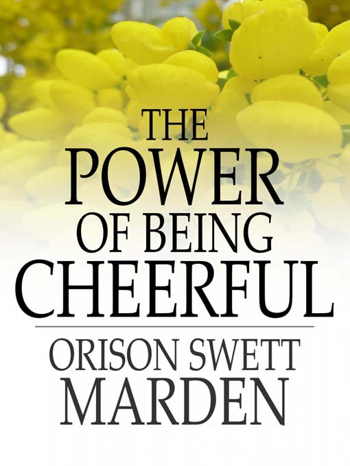 Title details for The Power of Being Cheerful by Orison Swett Marden - Available